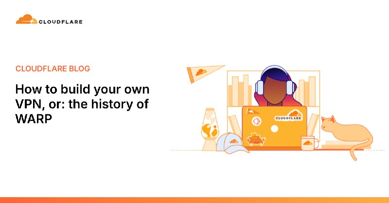 How to build your own VPN, or- the history of WARP